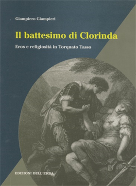9788886888011-Il battesimo di Clorinda. Eros e religiosità in Torquato Tasso.